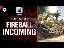 Fireball incoming! — фрагмуви от Wortus 